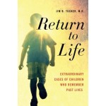 Return to Life: Extraordinary Cases of Children Who Remember Past Lives